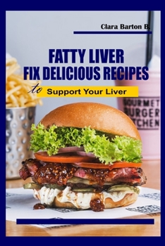 Paperback FATTY-LIVER Fix Delicious: Recipes to Support Your Liver Book