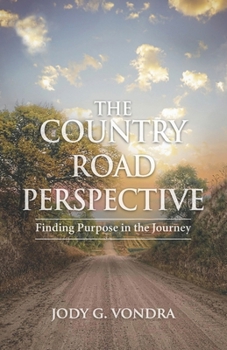 Paperback The Country Road Perspective: Finding Purpose in the Journey Book