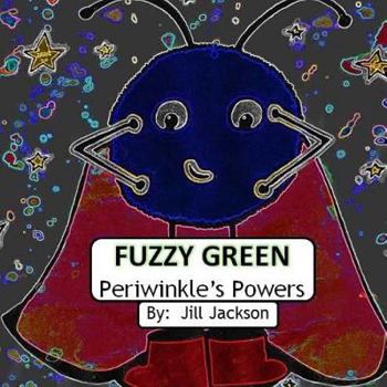 Paperback Fuzzy Green: Periwinkle's Powers Book