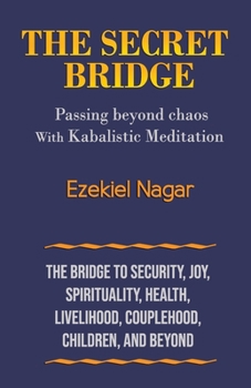 Paperback The Secret Bridge: Passing Beyond Chaos with Kabalistic Meditation Book