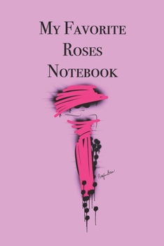My Favorite Roses Notebook: Stylishly illustrated little notebook for all rose lovers.