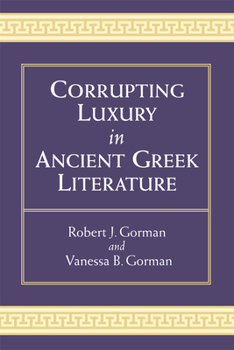 Hardcover Corrupting Luxury in Ancient Greek Literature Book
