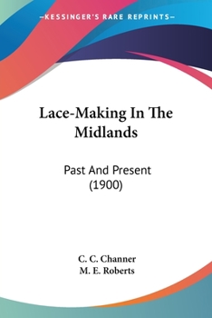 Paperback Lace-Making In The Midlands: Past And Present (1900) Book