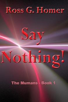Paperback Say Nothing: The Mumans - Book 1 Book