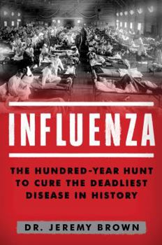 Hardcover Influenza: The Hundred Year Hunt to Cure the Deadliest Disease in History Book