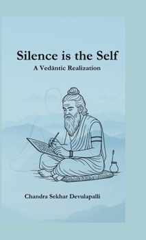 Hardcover Silence is the Self - A Vedantic Realization Book