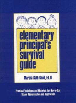 Hardcover Elementary Principal's Survival Guide: Practical Techniques and Materials for Day-To-Day School Administration and Supervision Book