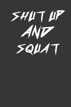 Paperback shut up and squat: small lined Weightlifting Fitness quotes Notebook / Travel Journal to write in (6'' x 9'') 120 pages Book