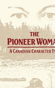 Hardcover The Pioneer Woman: A Canadian Character Type Book