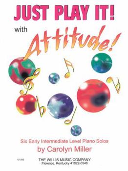Paperback Just Play It! with Attitude: Six Early-Intermediate Level Piano Solos Book