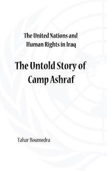 Paperback The United Nations and Human Rights in Iraq: The Untold Story of Camp Ashraf Book