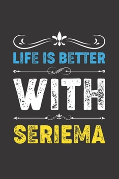 Life Is Better With Seriema: Funny Seriema Lovers Gifts Dot Grid Journal Notebook 6x9 120 Pages