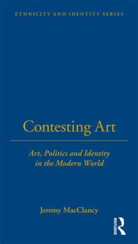 Hardcover Contesting Art: Art, Politics and Identity in the Modern World Book