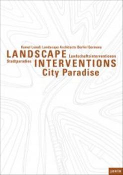 Hardcover Kamel Louafi Landscape Architects: Landscape Interventions: Stadtparadiese / City Paradises Book