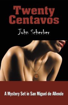 Twenty Centavos - Book #1 of the Murder in Mexico