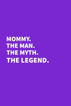 Paperback Mommy The Man The Myth The Legend: Funny Grandma Gift, Lined Notebook, Large 6"x9" 100 pages (Blank Lined NoteBook) Book