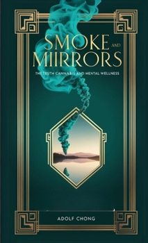 Paperback Smoke and Mirrors: The Truth About Cannabis and Mental Wellness Book