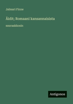 Äidit; Romaani kansannaisista: suuraakkosin (Finnish Edition)