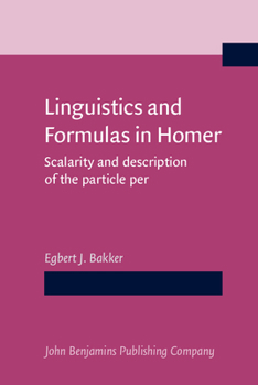 Linguistics and Formulas in Homer: Scalarity and the Description of the Particle Per