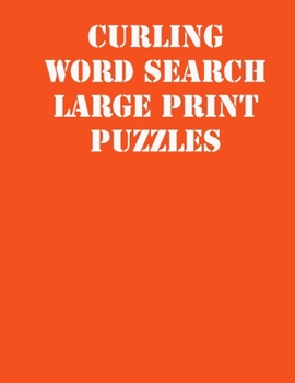 Paperback Curling Word Search Large print puzzles: large print puzzle book.8,5x11, matte cover, soprt Activity Puzzle Book with solution [Large Print] Book