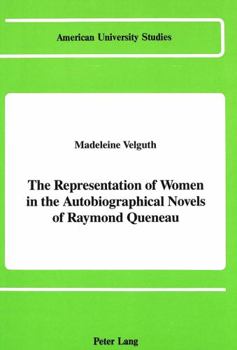 Hardcover The Representation of Women in the Autobiographical Novels of Raymond Queneau Book