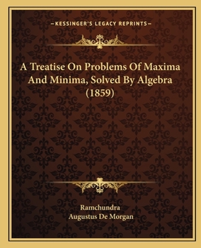 Paperback A Treatise On Problems Of Maxima And Minima, Solved By Algebra (1859) Book