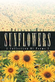 Hardcover Sunflowers: A Collection Of Poems I Book