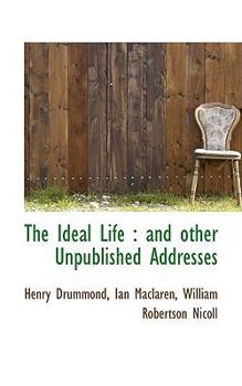 Paperback The Ideal Life: And Other Unpublished Addresses Book