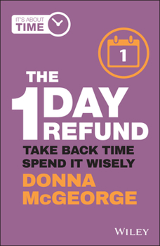 Paperback The 1 Day Refund: Take Back Time, Spend It Wisely Book