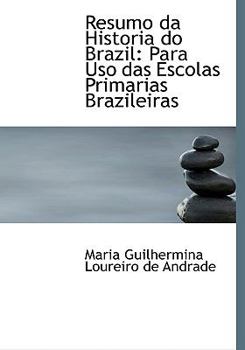 Resumo Da Historia Do Brazil : Para Uso das Escolas Primarias Brazileiras