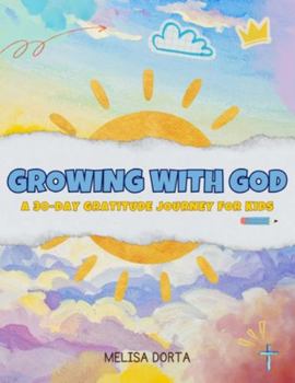 Paperback Growing with God: A 30-Day Gratitude Devotional for Kids Book