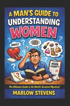 Paperback A Man's Guide to Understanding Women: A Funny Survival Manual For Men Book