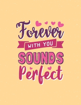 Forever With You Sounds Perfect: Easy Happy Valentine's Day Quotes Coloring Book