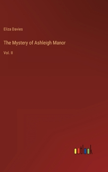 Hardcover The Mystery of Ashleigh Manor: Vol. II Book