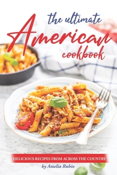 Paperback The Ultimate American Cookbook: Delicious Recipes from Across the Country Book