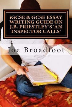 Paperback iGCSE & GCSE ESSAY WRITING GUIDE ON J.B. PRIESTLEY'S AN INSPECTOR CALLS: Especially for assignments on social attitudes & collective responsibility Book