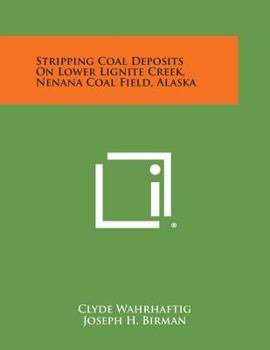 Paperback Stripping Coal Deposits on Lower Lignite Creek, Nenana Coal Field, Alaska Book
