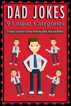 Paperback Dad Jokes: 9 Unique Categories of Groan Producing Jokes, Puns and Riddles. Book