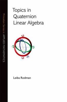 Hardcover Topics in Quaternion Linear Algebra Book