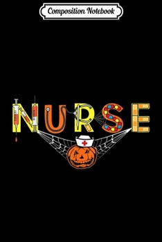 Composition Notebook: Nurse Halloween Gift With Pumpkin Boo Spider Witch Hat  Journal/Notebook Blank Lined Ruled 6x9 100 Pages