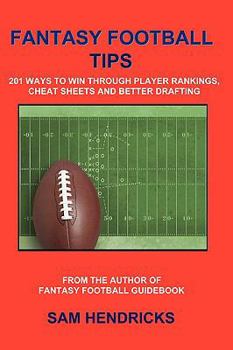 Paperback Fantasy Football Tips: 201 Ways to Win Through Player Rankings, Cheat Sheets and Better Drafting Book