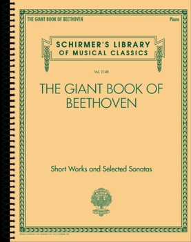 Spiral-bound The Giant Book of Beethoven: 134 Short Works and Selected Sonatas for Piano Solo, Vol.2148 Ludwig Van Beethoven Piano Sheet Music Collection Intermedi Book