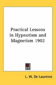 Hardcover Practical Lessons in Hypnotism and Magnetism 1902 Book