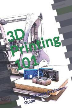 Paperback 3D Printing 101: The Ultimate Beginners Guide Book