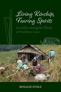 Paperback Living Kinship, Fearing Spirits: Sociality Among the Khmu of Northern Laos Book