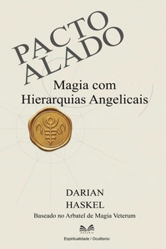 Pacto Alado: Magia com Hierarquias Angelicais (Portuguese Edition)