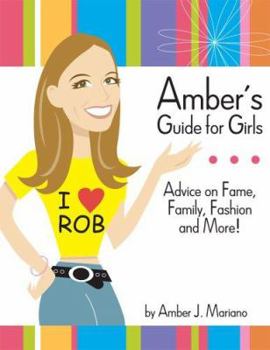 Paperback Amber's Guide for Girls: Advice on Fame, Family, Fashion and More! Book