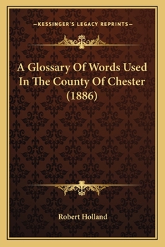 Paperback A Glossary Of Words Used In The County Of Chester (1886) Book