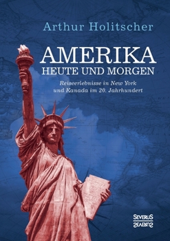 Paperback Amerika Heute und Morgen: Reiseerlebnisse in New York und Kanada im 20. Jahrhundert [German] Book