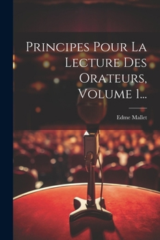 Paperback Principes Pour La Lecture Des Orateurs, Volume 1... [French] Book